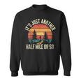 Retro Hiking It's Just Another Half Mile Or So Sweatshirt