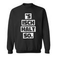 S Isch Halt So Cool And Sweatshirt