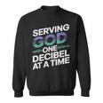 Serving God One Decibel At a Time Church Production Sweatshirt