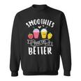 Smoothies Make Life Better Blender Fruit Vegetables Juice Sweatshirt