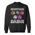 If Someone Attacks A Member We Roll To The Initiative Sweatshirt