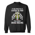 Talk About Dragracing Dragracing Sweatshirt