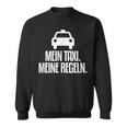 My Taxi My Rules Taxi Driver Sweatshirt