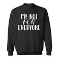 AS Tees Sarcastic I'm Not For Everyone Cup Of Tea Sweatshirt
