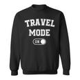 Travel Mode On Traveler Traveling Explorer Trip Sweatshirt