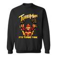 Turbo Man It's Turbo Time Sweatshirt