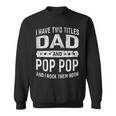 Vintage I Have Two Titles Dad & Pop Pop Fathers Day Grandpa Sweatshirt