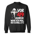 Vor 49 Jahren War Ich Mal Der Fastelste 49Th Birthday Man S Sweatshirt