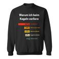 Warum Ich Beim Kegelnerloere Kegelnerlo Sweatshirt