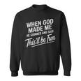 When God Made Me He Said This'll Be Fun Religious Quote Sweatshirt