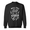 Will You Still Need Me To Feed Me When I'm 64 64Th Birthday Sweatshirt