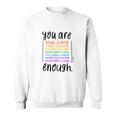 You Are Enough And More Mental Health Awareness Sweatshirt