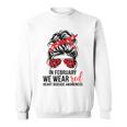 In February We Wear Red Heart Health Awareness Chd Disease Sweatshirt