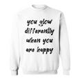 You Glow Differently When You Are Happy Quote Premium Sweatshirt