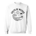 Golfo De Mexico Viva Mexico Gulf Of Mexico Souvenir Sweatshirt