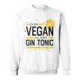 Ich Binegan Ich Trinke Gin Tonic X Lecker Gin Sweatshirt