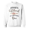 I'm Not Retired I'm A Professional Oma Retirement Oma Sweatshirt
