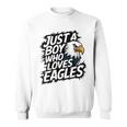 Just A Boy Who Loves Eagles Lover Boys Eagle Sweatshirt
