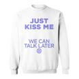 Just Kiss Me We Can Talk Later Lovealentine's Day Backprint Sweatshirt