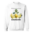 Wenn Du Zitronen Bekommst Mach Limoncello Travel To Italy Sweatshirt