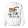 Be Yourself Always And Be A Western Hognose Snake Sweatshirt
