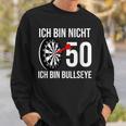 50 Geburtstag Dart Ich Bin Nicht 50 Ich Bin Bullseye Sweatshirt Geschenke für Ihn