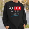 With Alice Wird Gut Wahrhafdig Weidel For German Chancellor Sweatshirt Geschenke für Ihn