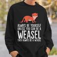 Always Be Yourself Unless You Can Be A Wiesel Sweatshirt Geschenke für Ihn