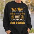 Amateurfunk Ich Hör´ Dich Nicht Ich Funke I Sweatshirt Geschenke für Ihn