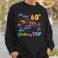 Aw Ship It’S My 60Th Birthday Trip Sweatshirt Gifts for Him