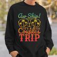 Aw Ship It's A Couples Trip 2025 Couples Cruise Matching Sweatshirt Gifts for Him