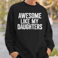 Awesome Like My Daughters Fathers Day Dad Sweatshirt Gifts for Him