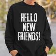 Back To School Hello New Friends First Day Sweatshirt Gifts for Him