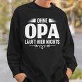 Bester Opa Der Welt Ohne Opa Laufhier Nicht Sweatshirt Geschenke für Ihn