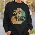 Bouldering Climbing Fun Gravity Is A Myth Sweatshirt Geschenke für Ihn