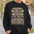 Bruder Ich Habeersucht Für Dich Das Beste Geschenk Sweatshirt Geschenke für Ihn