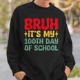 Bruh It's My 100Th Day Of School Boys 100 Days Of School Sweatshirt Gifts for Him