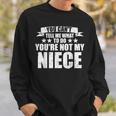 You Can't Tell Me What To Do You'Re Not My Niece Sweatshirt Gifts for Him