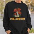 Champignon I Will Find You Cèpes Drôle Champignons Sweater e Cadeaux pour lui