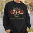 Das Ist Ein Fey Ding Das Würdest Du Nicht Verstehen Fey Name Sweatshirt Geschenke für Ihn