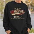 Das Ist Ein Flora Ding Das Würdest Du Nicht Verstehen Flora Name Sweatshirt Geschenke für Ihn