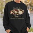 Das Ist Ein Phillip Ding Das Würdest Du Nicht Verstehen Phillip Name Sweatshirt Geschenke für Ihn