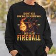 I Didn't Ask How Big The Room Was I Said I Cast Fireball Sweatshirt Geschenke für Ihn