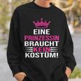 Eine Prinzessin Braucht Kein Kostü Sweatshirt Geschenke für Ihn