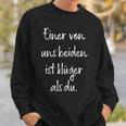 Eineron Uns Beiden Ist Klüger Als Du Humor Ironisch Clever Sweatshirt Geschenke für Ihn