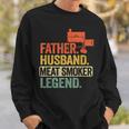 Father Husband Meat Smoker Legend Grilling Dad Meat Smoking Sweatshirt Gifts for Him