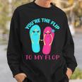 You Are The Flip To My Flop Sweatshirt Geschenke für Ihn