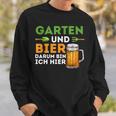 Garten Und Bier Darum Bin Ich Hier Gärtner Hobbygärtner Sweatshirt Geschenke für Ihn