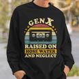Gen X Raised On Hose Water And Neglect Humor X Generation Sweatshirt Gifts for Him