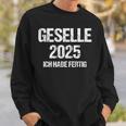 Geselle 2025 Ich Habe Fertig Azubi Prüfung Gesellenprüfung German Sweatshirt Geschenke für Ihn